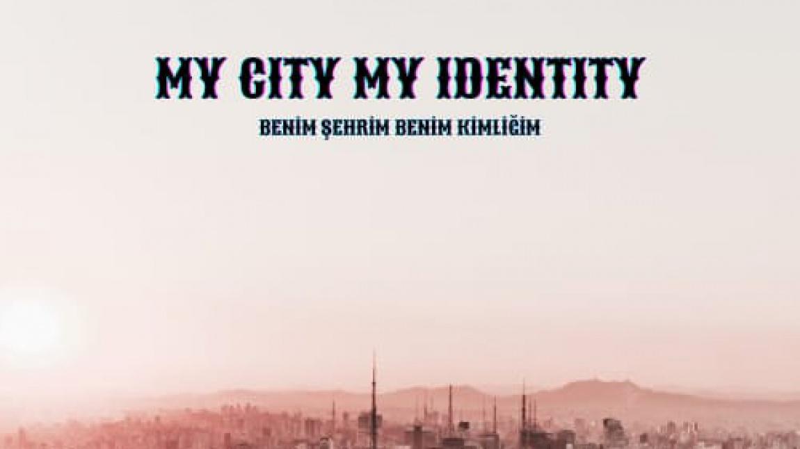 Proje Hakkında (BENİM ŞEHRİM BENİM KİMLİĞİM - MY CITY MY IDENTITY)